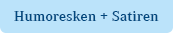 Humoresken + Satiren